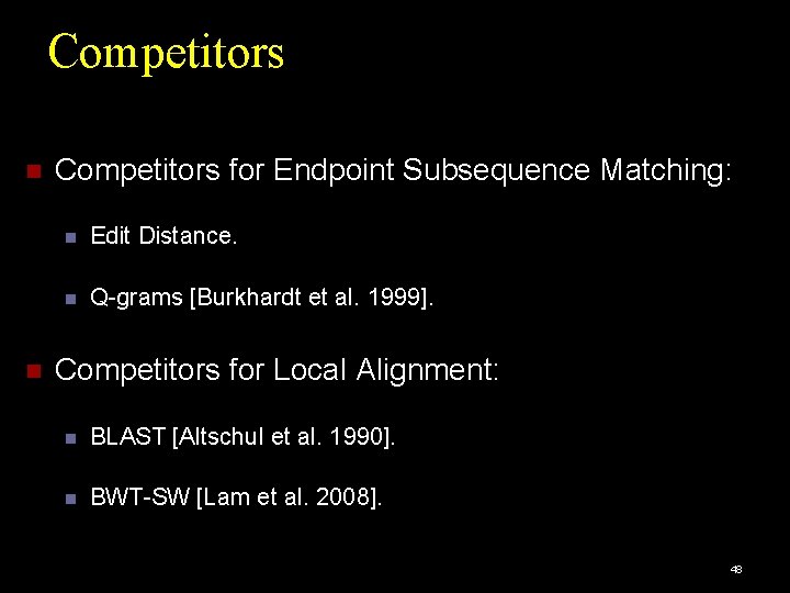 Competitors for Endpoint Subsequence Matching: Edit Distance. Q-grams [Burkhardt et al. 1999]. Competitors for