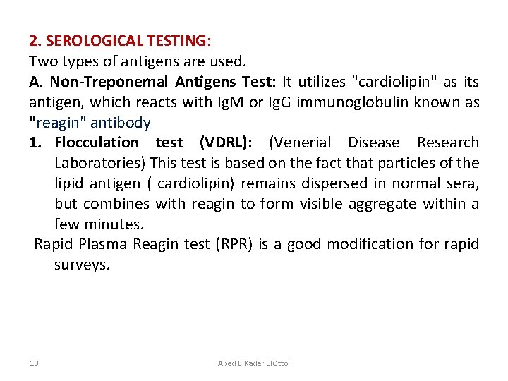 2. SEROLOGICAL TESTING: Two types of antigens are used. A. Non-Treponemal Antigens Test: It