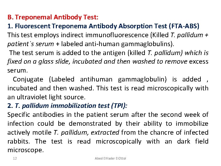 B. Treponemal Antibody Test: 1. Fluorescent Treponema Antibody Absorption Test (FTA-ABS) This test employs