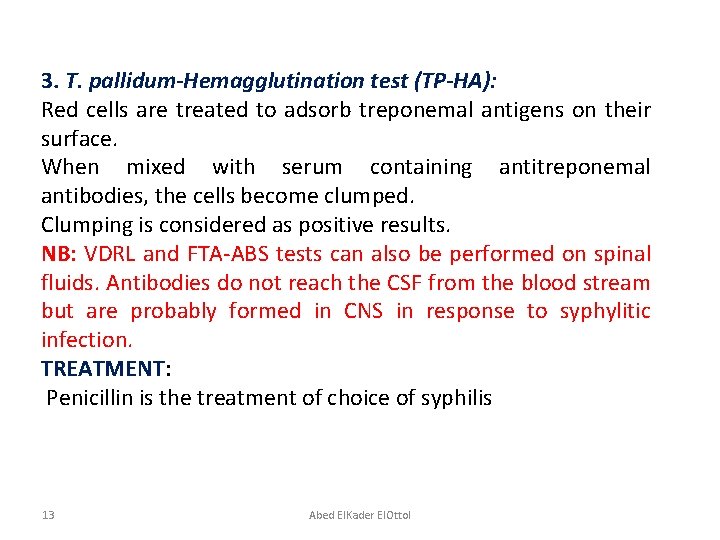 3. T. pallidum-Hemagglutination test (TP-HA): Red cells are treated to adsorb treponemal antigens on