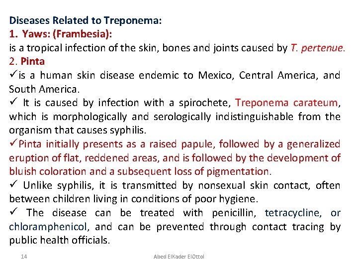 Diseases Related to Treponema: 1. Yaws: (Frambesia): is a tropical infection of the skin,