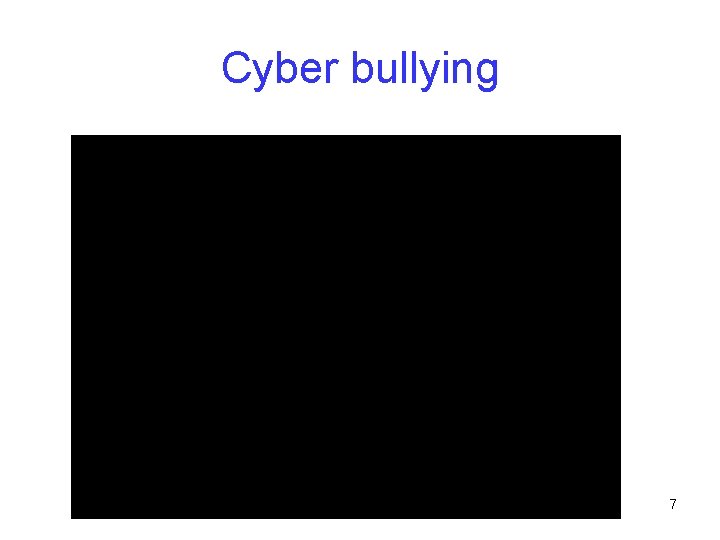Cyber bullying 7 