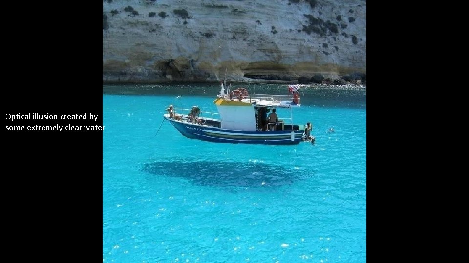 Optical illusion created by some extremely clear water 
