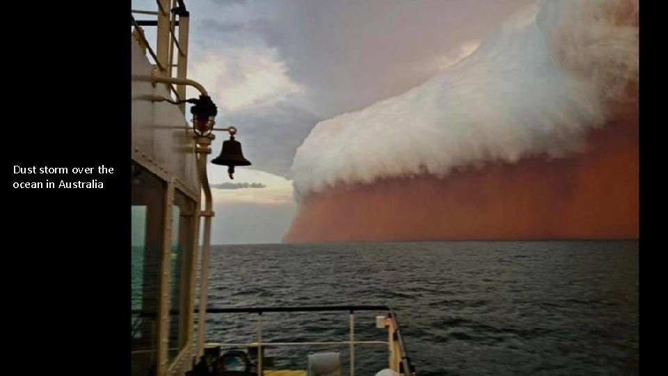 Dust storm over the ocean in Australia This is an interesting island just off