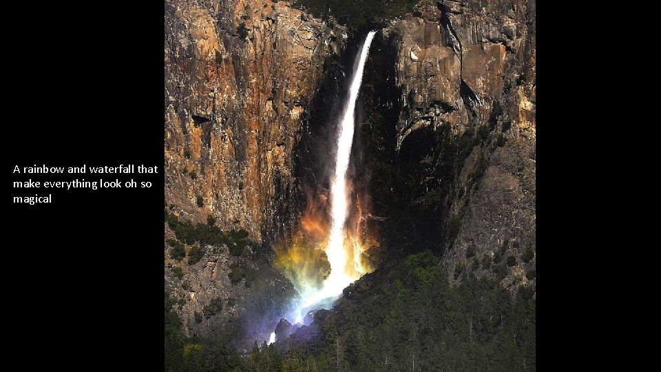 A rainbow and waterfall that make everything look oh so magical This is an