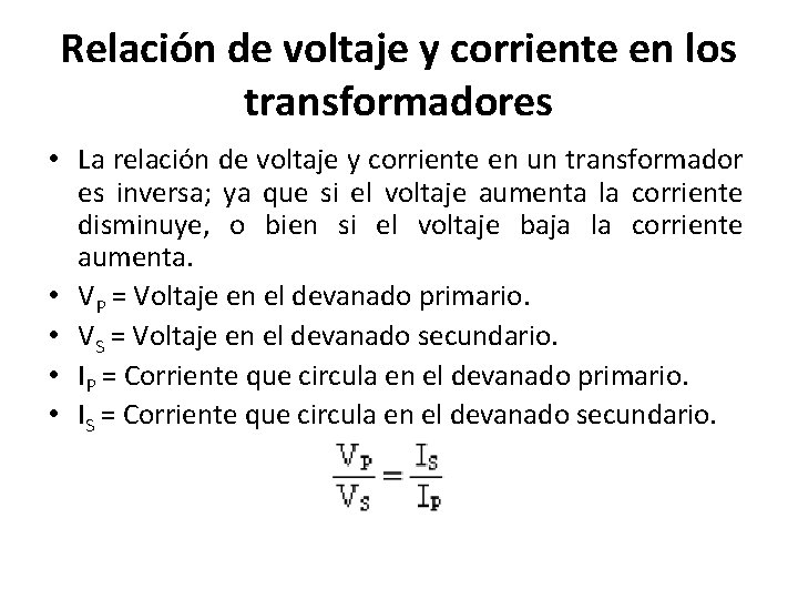 Relación de voltaje y corriente en los transformadores • La relación de voltaje y