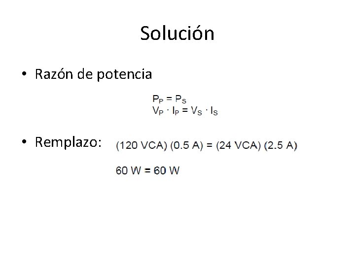 Solución • Razón de potencia • Remplazo: 