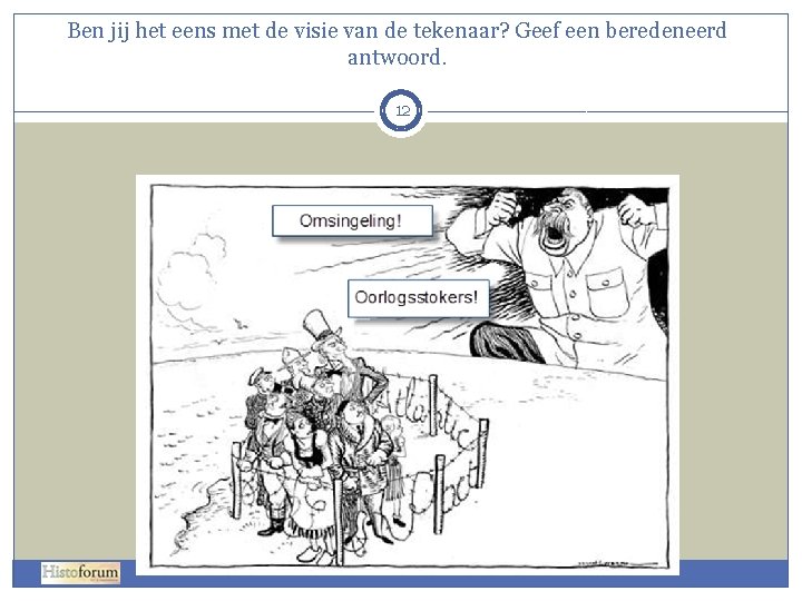 Ben jij het eens met de visie van de tekenaar? Geef een beredeneerd antwoord. Ben jij het eens met de visie van de tekenaar? Geef een beredeneerd antwoord.