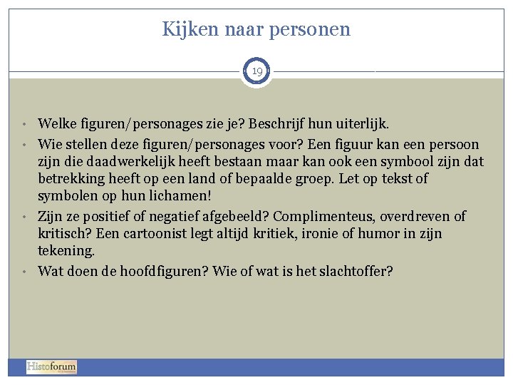 Kijken naar personen 19 • Welke figuren/personages zie je? Beschrijf hun uiterlijk. • Wie Kijken naar personen 19 • Welke figuren/personages zie je? Beschrijf hun uiterlijk. • Wie