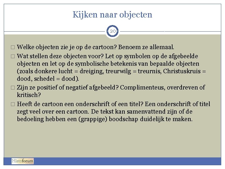 Kijken naar objecten 20 � Welke objecten zie je op de cartoon? Benoem ze Kijken naar objecten 20 � Welke objecten zie je op de cartoon? Benoem ze