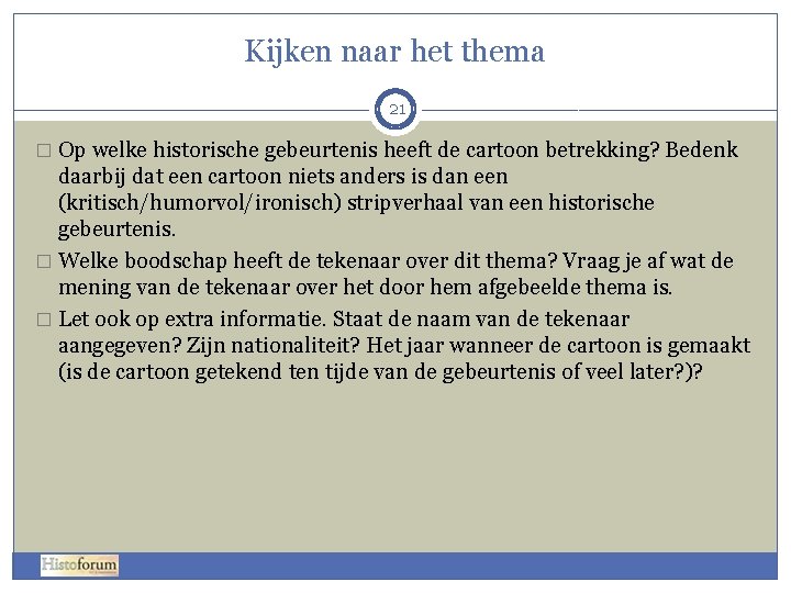 Kijken naar het thema 21 � Op welke historische gebeurtenis heeft de cartoon betrekking? Kijken naar het thema 21 � Op welke historische gebeurtenis heeft de cartoon betrekking?