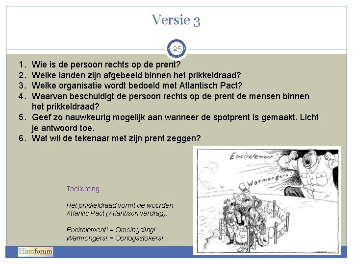 Versie 3 25 1. 2. 3. 4. Wie is de persoon rechts op de Versie 3 25 1. 2. 3. 4. Wie is de persoon rechts op de