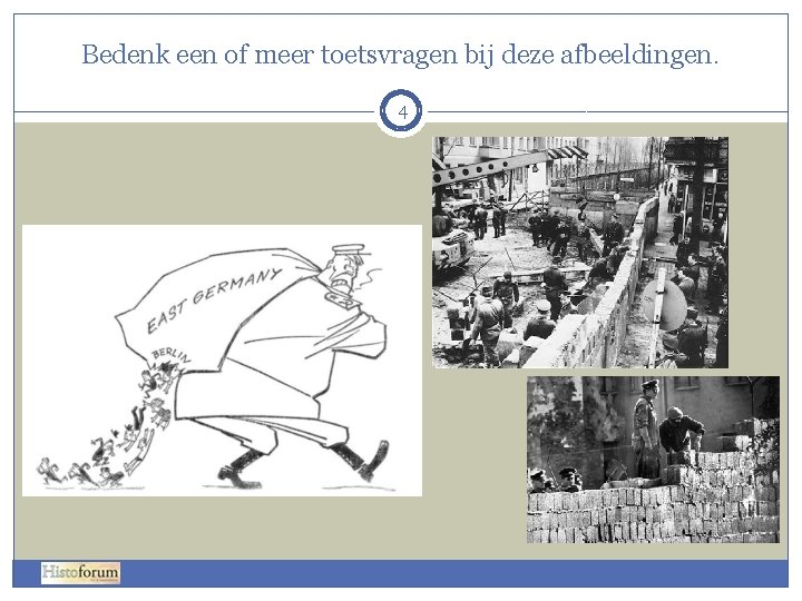 Bedenk een of meer toetsvragen bij deze afbeeldingen. 4 Bedenk een of meer toetsvragen bij deze afbeeldingen. 4