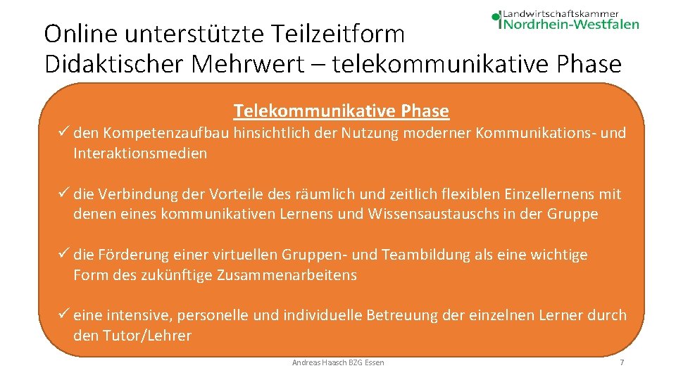 Online unterstützte Teilzeitform Didaktischer Mehrwert – telekommunikative Phase Telekommunikative Phase ü den Kompetenzaufbau hinsichtlich