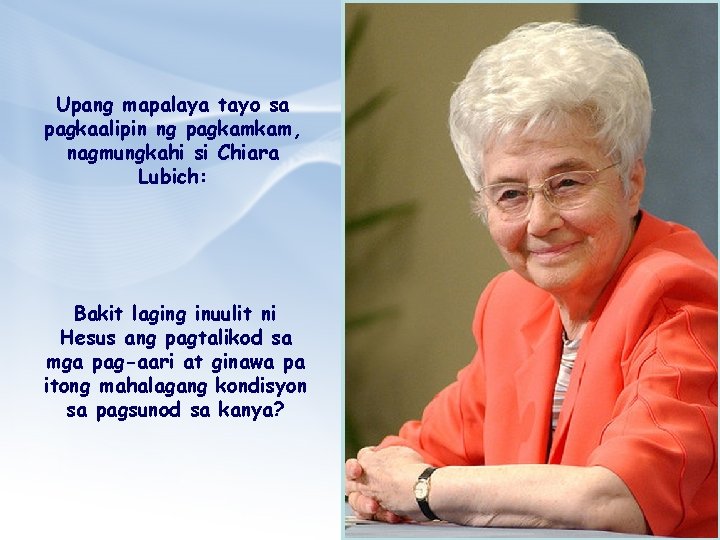 Upang mapalaya tayo sa pagkaalipin ng pagkamkam, nagmungkahi si Chiara Lubich: Bakit laging inuulit