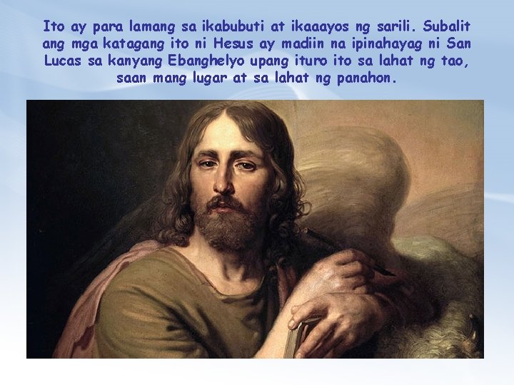 Ito ay para lamang sa ikabubuti at ikaaayos ng sarili. Subalit ang mga katagang