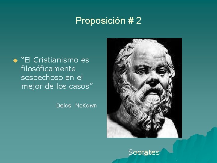 Proposición # 2 u “El Cristianismo es filosóficamente sospechoso en el mejor de los