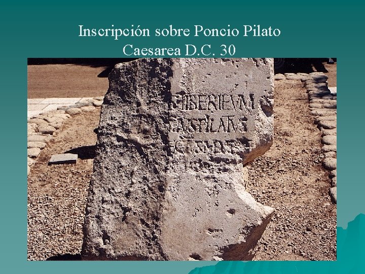 Inscripción sobre Poncio Pilato Caesarea D. C. 30 