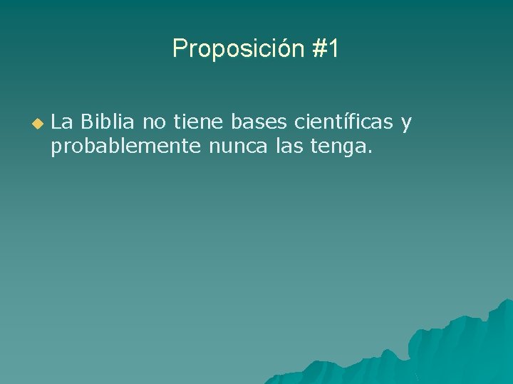 Proposición #1 u La Biblia no tiene bases científicas y probablemente nunca las tenga.