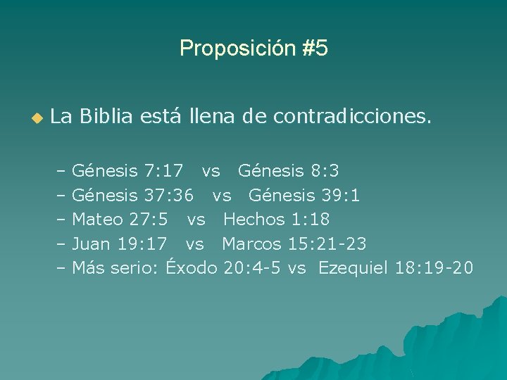 Proposición #5 u La Biblia está llena de contradicciones. – Génesis 7: 17 vs