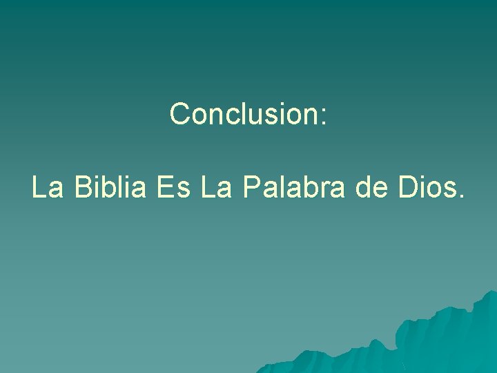 Conclusion: La Biblia Es La Palabra de Dios. 