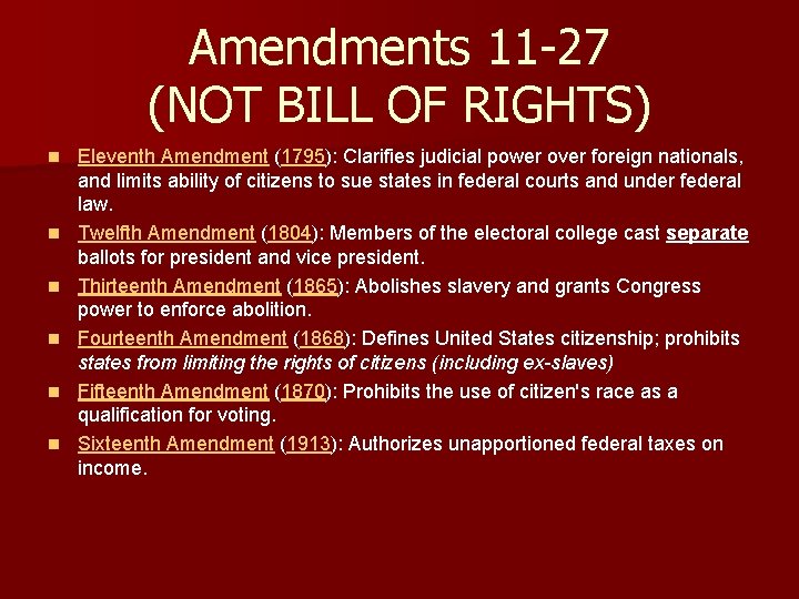 Amendments 11 -27 (NOT BILL OF RIGHTS) n n n Eleventh Amendment (1795): Clarifies