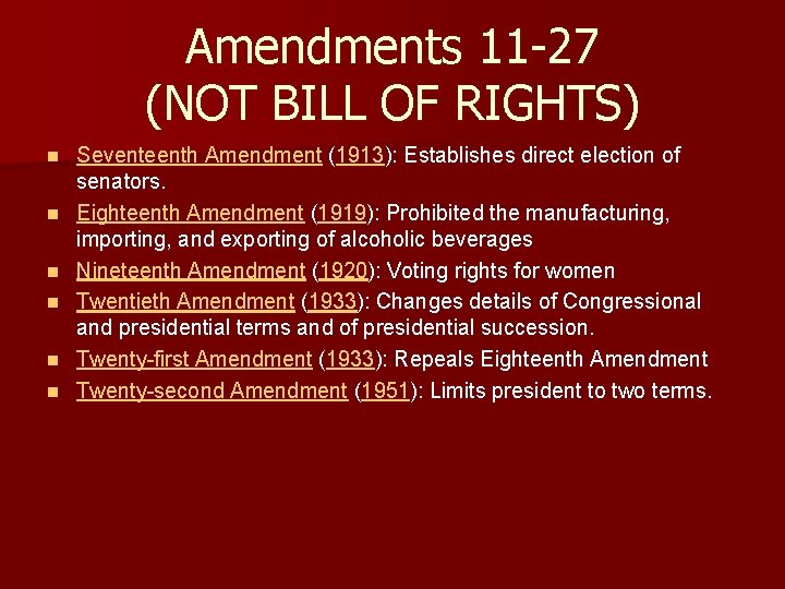 Amendments 11 -27 (NOT BILL OF RIGHTS) n n n Seventeenth Amendment (1913): Establishes