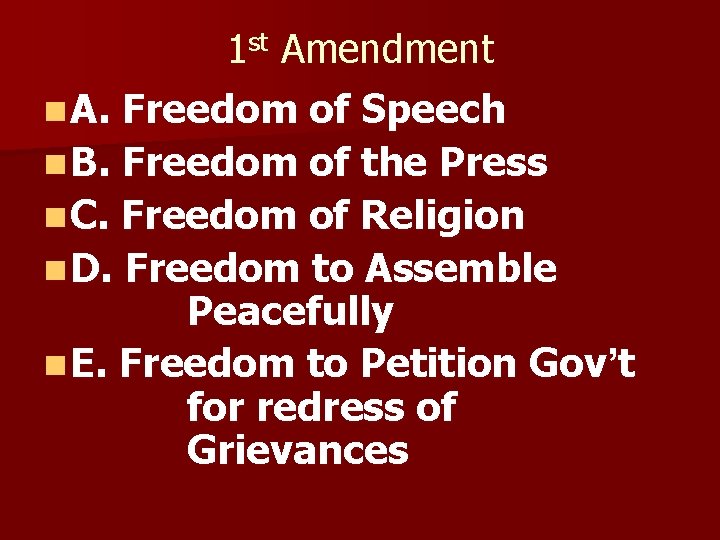 1 st Amendment n A. Freedom of Speech n B. Freedom of the Press