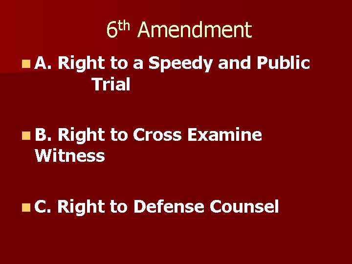 6 th Amendment n A. Right to a Speedy and Public Trial n B.