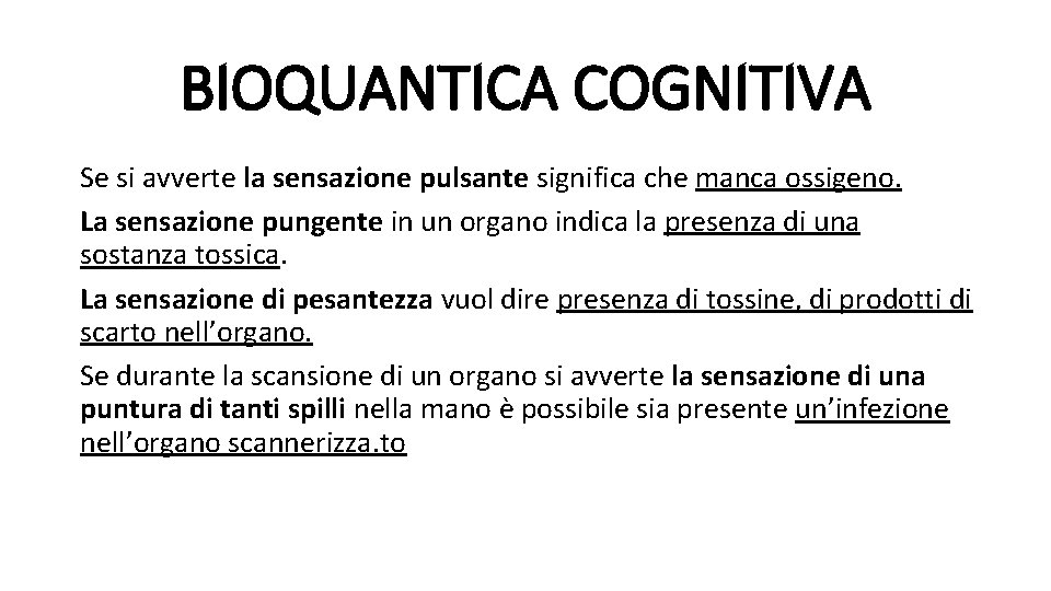 BIOQUANTICA COGNITIVA Se si avverte la sensazione pulsante significa che manca ossigeno. La sensazione