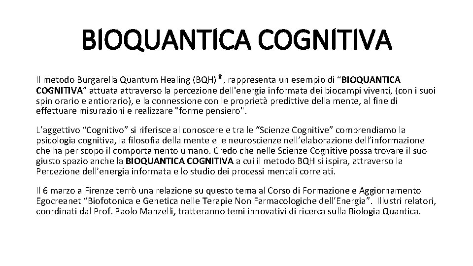BIOQUANTICA COGNITIVA Il metodo Burgarella Quantum Healing (BQH)®, rappresenta un esempio di “BIOQUANTICA COGNITIVA”