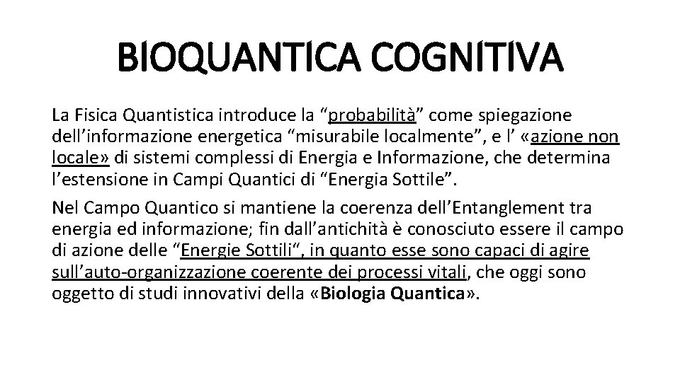 BIOQUANTICA COGNITIVA La Fisica Quantistica introduce la “probabilità” come spiegazione dell’informazione energetica “misurabile localmente”,