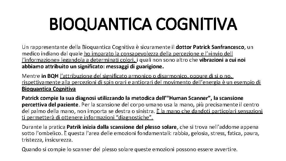 BIOQUANTICA COGNITIVA Un rappresentante della Bioquantica Cognitiva è sicuramente il dottor Patrick Sanfrancesco, un