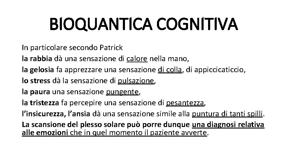 BIOQUANTICA COGNITIVA In particolare secondo Patrick la rabbia dà una sensazione di calore nella