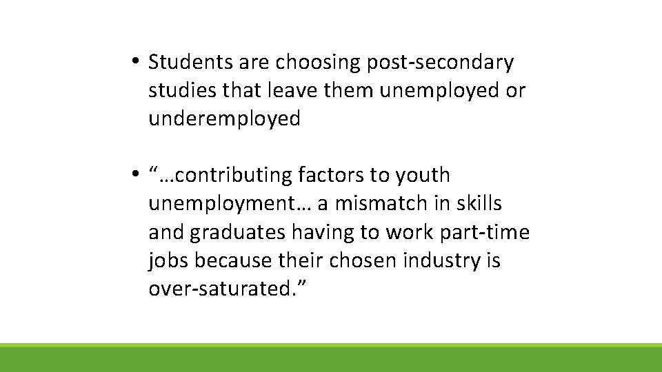  • Students are choosing post-secondary studies that leave them unemployed or underemployed •