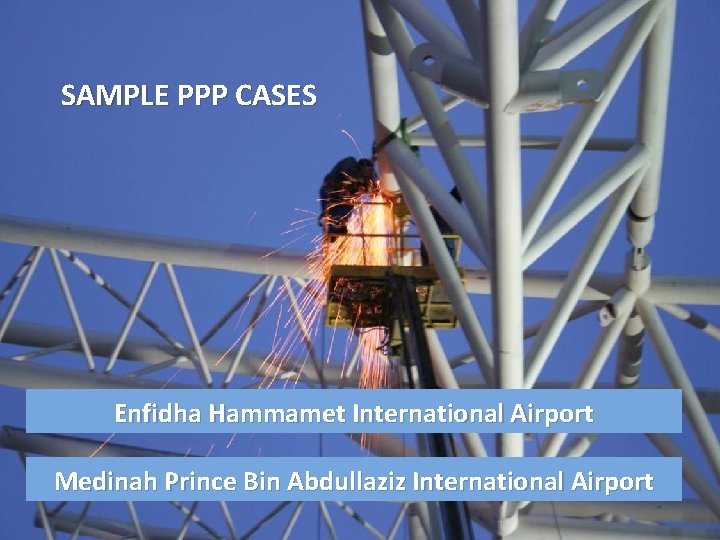 SAMPLE PPP CASES Enfidha Hammamet International Airport Medinah Prince Bin Abdullaziz International Airport 