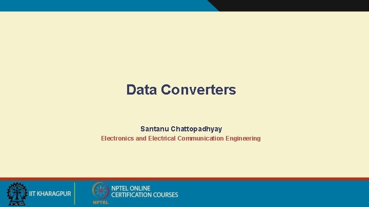 Data Converters Santanu Chattopadhyay Electronics and Electrical Communication Engineering 