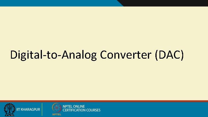 Digital-to-Analog Converter (DAC) 