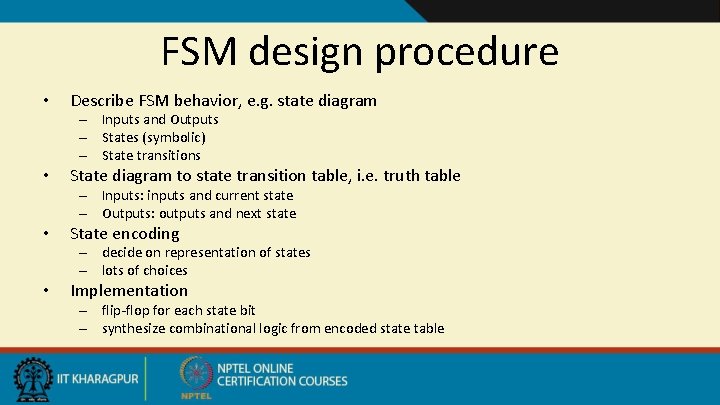 FSM design procedure • Describe FSM behavior, e. g. state diagram – Inputs and