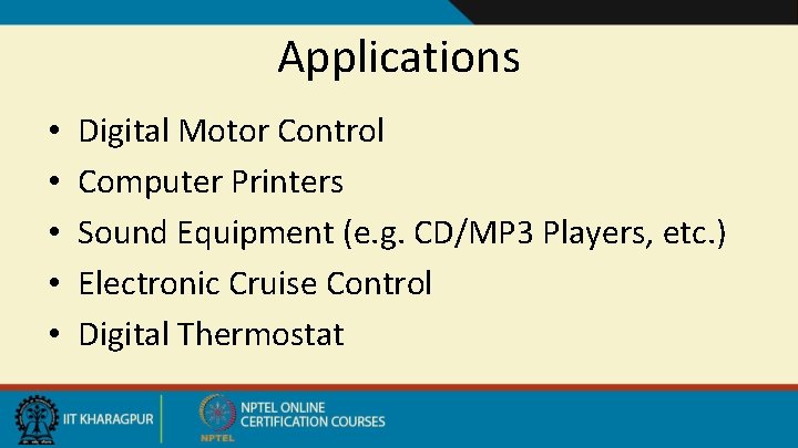 Applications • • • Digital Motor Control Computer Printers Sound Equipment (e. g. CD/MP