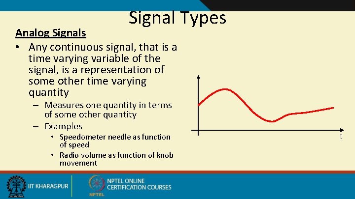 Signal Types Analog Signals • Any continuous signal, that is a time varying variable