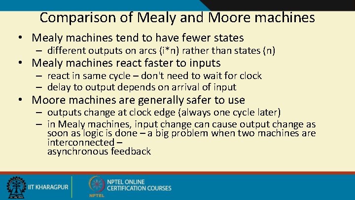 Comparison of Mealy and Moore machines • Mealy machines tend to have fewer states