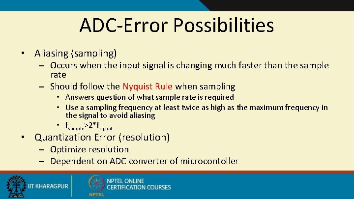 ADC-Error Possibilities • Aliasing (sampling) – Occurs when the input signal is changing much