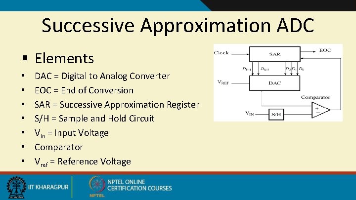 Successive Approximation ADC § Elements • • DAC = Digital to Analog Converter EOC