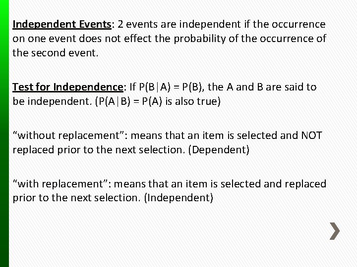 Independent Events: 2 events are independent if the occurrence on one event does not
