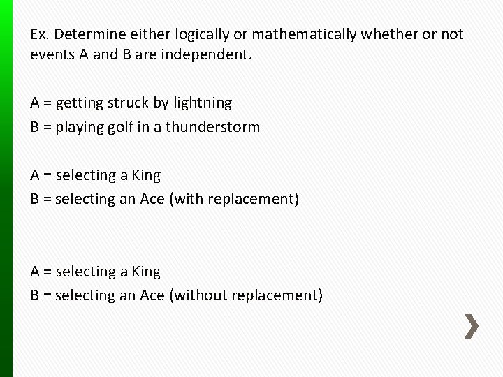 Ex. Determine either logically or mathematically whether or not events A and B are