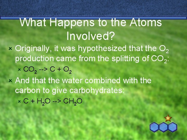 What Happens to the Atoms Involved? û Originally, it was hypothesized that the O