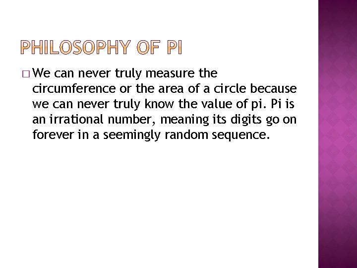 � We can never truly measure the circumference or the area of a circle