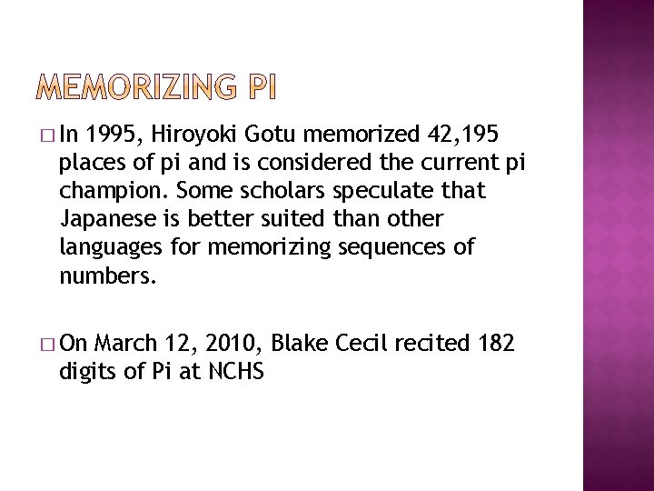 � In 1995, Hiroyoki Gotu memorized 42, 195 places of pi and is considered