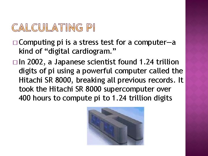 � Computing pi is a stress test for a computer—a kind of “digital cardiogram.